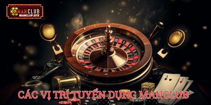 Các vị trí tuyển dụng manclub