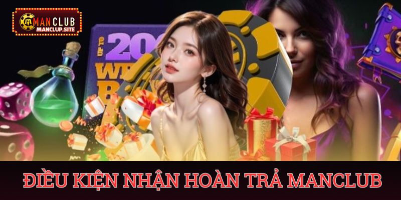 Điều kiện nhận hoàn trả 2.0% tại manclub
